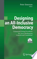 Designing an All-Inclusive Democracy Consensual Voting Procedures For Use in Parliaments, Councils and Committees /