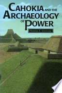 Cahokia and the archaeology of power