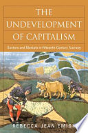 The undevelopment of capitalism sectors and markets in fifteenth-century Tuscany /
