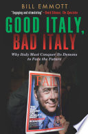 Good Italy, bad Italy : why Italy must conquer its demons to face the future /