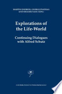 Explorations of the Life-World Continuing Dialogues with Alfred Schutz /