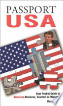 Passport USA your pocket guide to American business, culture & etiquette /
