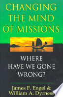 Changing the mind of missions : where have we gone wrong? /