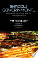 Shadow government : surveillance, secret wars, and a global security state in a single superpower world /