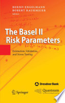 The Basel II Risk Parameters Estimation, Validation, and Stress Testing /