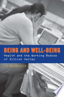 Being and well-being health and the working bodies of Silicon Valley /