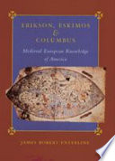 Erikson, Eskimos & Columbus medieval European knowledge of America /