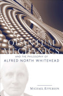 Quantum Mechanics and the Philosophy of Alfred North Whitehead /