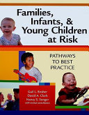 Families,infants and young children at risk : Pathways to best practise /