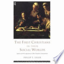 The first Christians in their social worlds social-scientific approaches to New Testament interpretation /