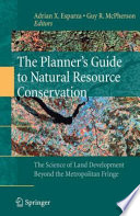 The Planner's Guide to Natural Resource Conservation: The Science of Land Development Beyond the Metropolitan Fringe /