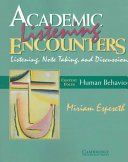 Academic listening encounters. : listening, note taking and discussion:content focus, human behaviour /