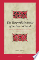 The temporal mechanics of the Fourth Gospel a theory of hermeneutical relativity in the Gospel of John /