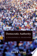 Democratic authority a philosophical framework /