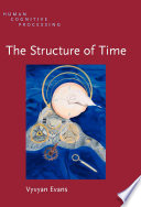 The structure of time language, meaning, and temporal cognition /