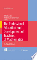 The Professional Education and Development of Teachers of Mathematics The 15th ICMI Study /