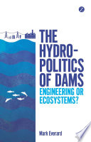 Hydropolitics of dams engineering or ecosystems? /