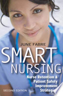 Smart nursing nurse retention & patient safety improvement strategies /