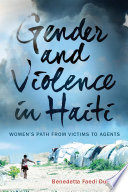 Gender and violence in Haiti : women's path from victims to agents /