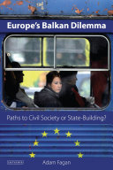 Europe's Balkan dilemma paths to civil society or state-building? /