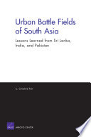 Urban battle fields of South Asia lessons learned from Sri Lanka, India, and Pakistan /