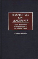 Perspectives on leadership from the science of management to its spiritual heart /
