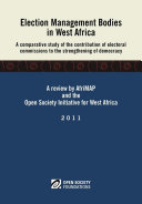 Election Management Bodies in West Africa : A comparative study of the contribution of electoral commissions to the strengthen /