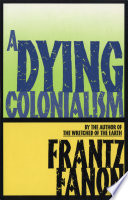 A dying colonialism : with an introduction by Adolfo Gilly /