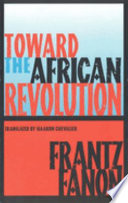 Toward the African revolution : political essays /