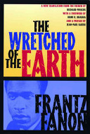 The wretched of the earth : Frantz Fanon ; translated from the French by Richard Philcox ; introductions by Jean-Paul Sartre and Homi K. Bhabha.
