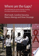 Where are the gaps? : HIV and gender pre-service teacher training curriculum and practices in East Africa /