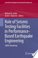 Role of Seismic Testing Facilities in Performance-Based Earthquake Engineering SERIES Workshop /
