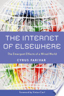 The internet of elsewhere the emergent effects of a wired world /