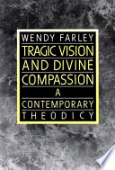 Tragic vision and divine compassion : a contemporary theodicy/