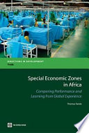 Special economic zones in Africa comparing performance and learning from global experiences /