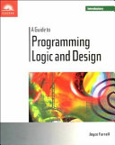 A guide to programming logic and design /