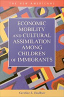 Economic mobility and cultural assimilation among children of immigrants