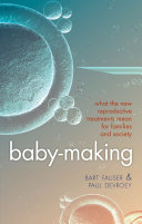 Baby-making in the new millennium [what the new reproductive treatments mean for families and society] /