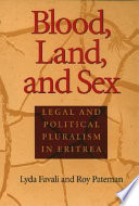 Blood, land, and sex legal and political pluralism in Eritrea /