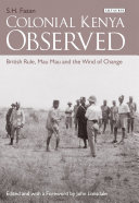 Colonial Kenya observed : British rule, Mau Mau and the wind of change /