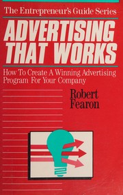 Advertising that works : how to create a winning advertising program for your company /