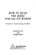 How to read the Bible for all its worth : a guide to understanding the bible /