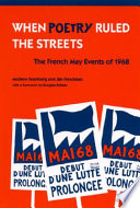 When poetry ruled the streets the French May events of 1968 /