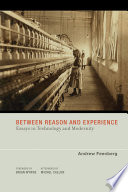 Between reason and experience essays in technology and modernity /