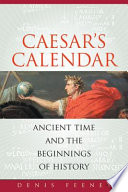 Caesar's calendar ancient time and the beginnings of history /