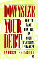 Downsize your debt : how to take control of your personal finances /