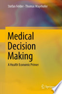Medical Decision Making A Health Economic Primer /