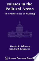 Nurses in the political arena the public face of nursing /