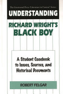 Understanding Richard Wright's Black boy a student casebook to issues, sources, and historical documents /