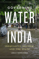Governing Water in India : Inequality, Reform, and the State /